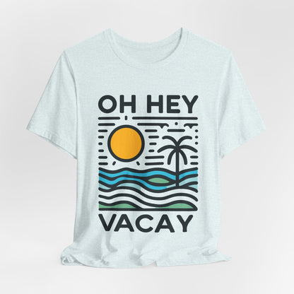 Oh Hey Vacay