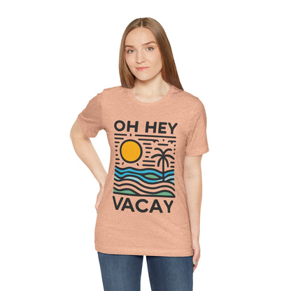 Oh Hey Vacay