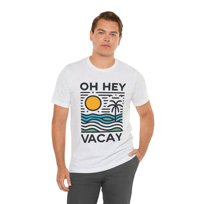 Oh Hey Vacay