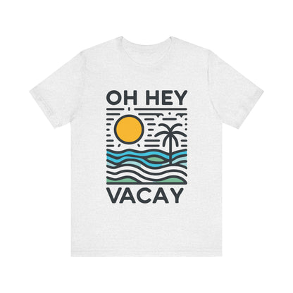 Oh Hey Vacay