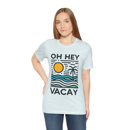 Oh Hey Vacay