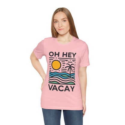 Oh Hey Vacay
