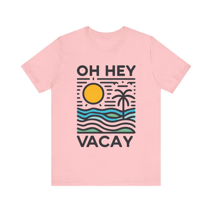 Oh Hey Vacay