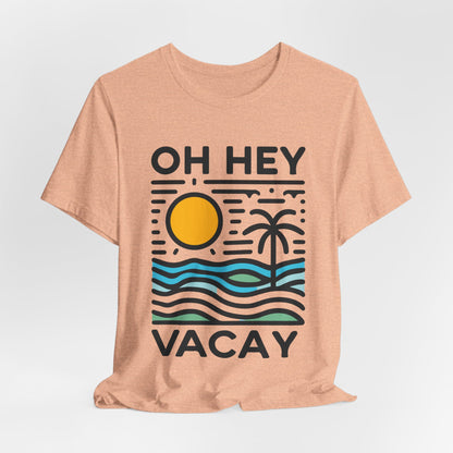 Oh Hey Vacay