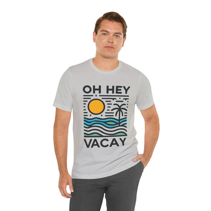 Oh Hey Vacay