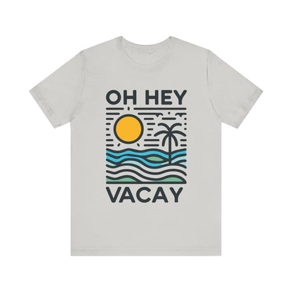 Oh Hey Vacay
